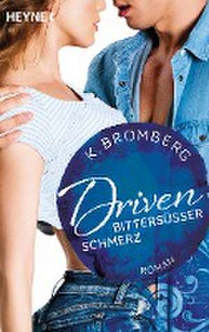 Driven 06. Bittersüßer Schmerz de K. Bromberg