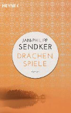 Drachenspiele de Jan-Philipp Sendker