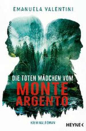 Die toten Mädchen vom Monte Argento de Emanuela Valentini