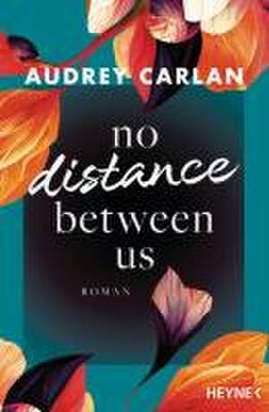 No Distance Between Us de Audrey Carlan