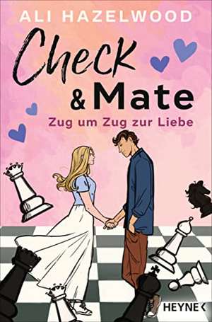 Check & Mate - Zug um Zug zur Liebe de Ali Hazelwood