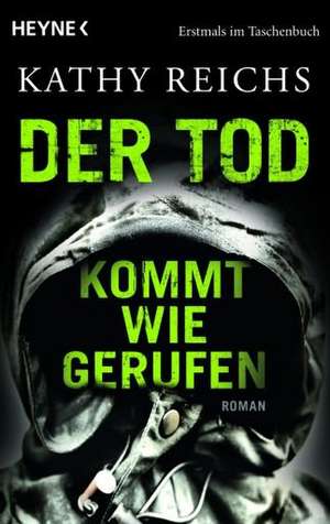 Der Tod kommt wie gerufen de Kathy Reichs