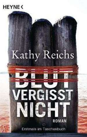 Blut vergisst nicht de Kathy Reichs