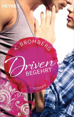 Driven 02. Begehrt de K. Bromberg