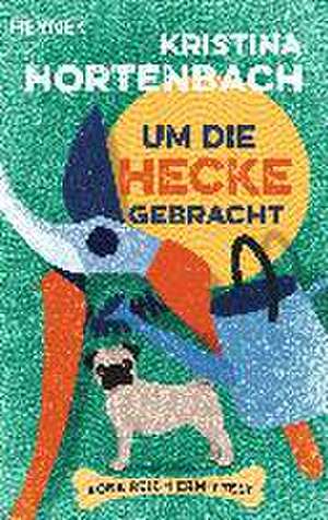 Um die Hecke gebracht de Kristina Hortenbach