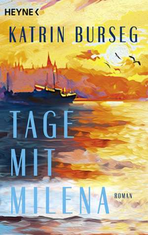 Tage mit Milena de Katrin Burseg