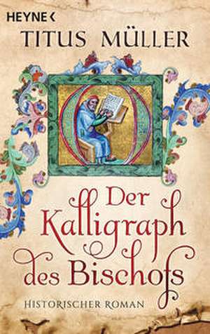 Der Kalligraph des Bischofs de Titus Müller