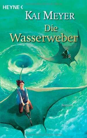 Die Wasserweber de Kai Meyer