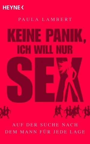 Keine Panik, ich will nur Sex de Paula Lambert