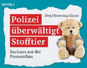 Polizei überwältigt Stofftier de Jörg Homering-Elsner