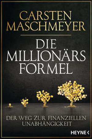 Die Millionärsformel de Carsten Maschmeyer