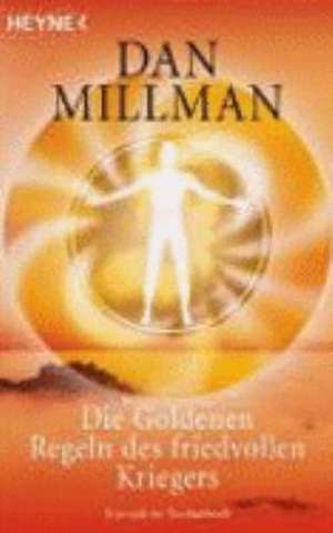 Die Goldenen Regeln des friedvollen Kriegers de Dan Millman