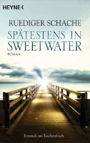 Spätestens in Sweetwater de Ruediger Schache