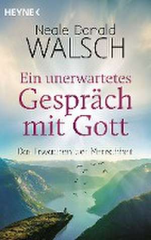 Ein unerwartetes Gespräch mit Gott de Neale Donald Walsch