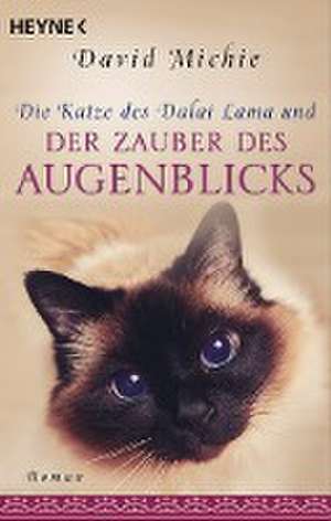 Die Katze des Dalai Lama und der Zauber des Augenblicks de David Michie