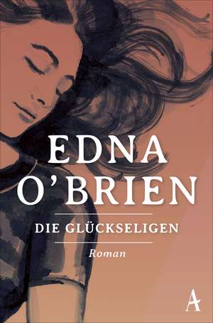 Die Glückseligen de Edna O'Brien