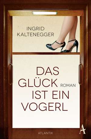 Das Glück ist ein Vogerl de Ingrid Kaltenegger