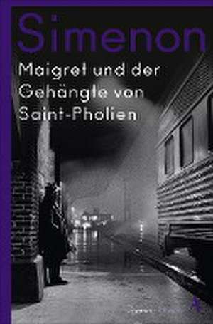 Maigret und der Gehängte von Saint-Pholien de Georges Simenon