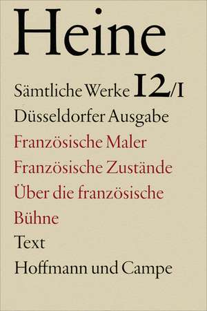 Französische Maler. Französische Zustände. Über die französische Bühne. Text de Heinrich Heine