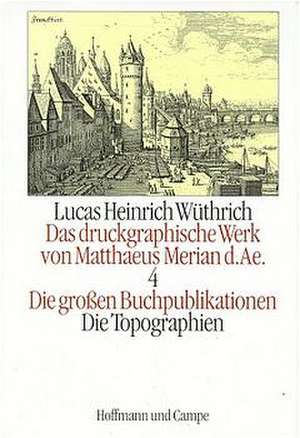 Das druckgraphische Werk von Matthaeus Merian d. AE. de Lucas H Wüthrich