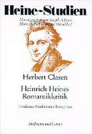 Heinrich Heines Romantikkritik de Herbert Clasen