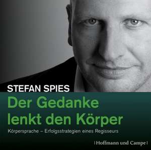 Der Gedanke lenkt den Körper de Stefan Spies