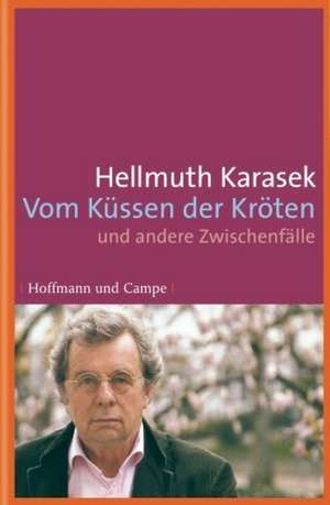 Vom Küssen der Kröten de Hellmuth Karasek