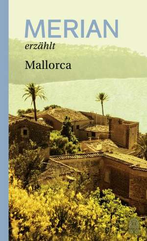 MERIAN erzählt Mallorca de Andreas Hallaschka