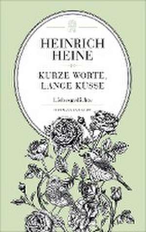 Kurze Worte, lange Küsse de Heinrich Heine