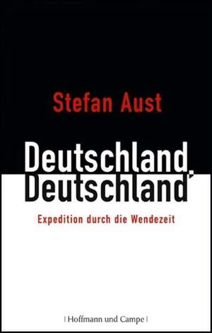 Deutschland, Deutschland de Stefan Aust