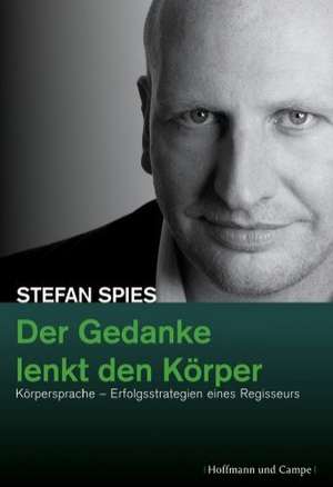 Der Gedanke lenkt den Körper de Stefan Spies