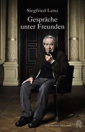 Gespräche unter Freunden de Siegfried Lenz