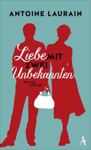 Liebe mit zwei Unbekannten de Antoine Laurain