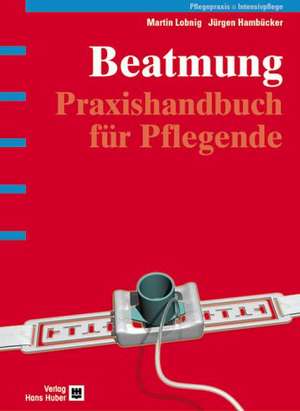 Praxishandbuch Beatmung de Martin Lobnig