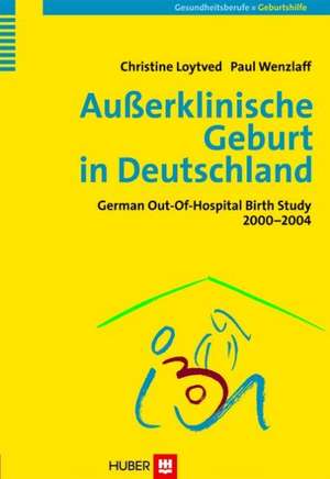 Außerklinische Geburt in Deutschland de Christine Loytved