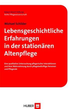 Lebensgeschichtliche Erfahrungen in der stationären Altenpflege de Michael Schilder