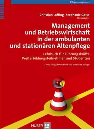 Management und Betriebswirtschaft in der ambulanten und stationären Altenpflege de Christian Loffing