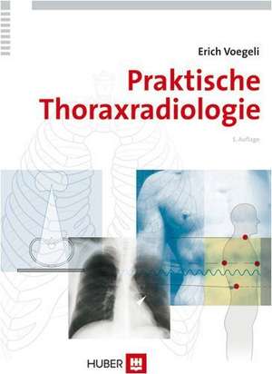 Praktische Thoraxradiologie de Erich Voegeli