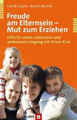 Freude am Elternsein - Mut zum Erziehen de Lisa W Coyne