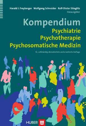 Kompendium Psychiatrie, Psychotherapie, Psychosomatische Medizin de Harald J. Freyberger