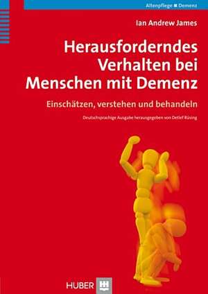 Herausforderndes Verhalten bei Menschen mit Demenz de Ian Andrew James