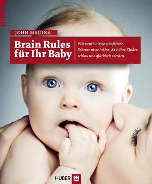 Brain Rules für Ihr Baby de John Medina