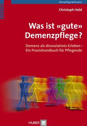 Was ist "gute" Demenzpflege? de Christoph Held