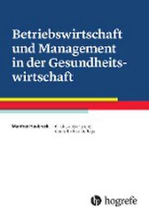 Betriebswirtschaft und Management in der Gesundheitswirtschaft de Manfred Haubrock