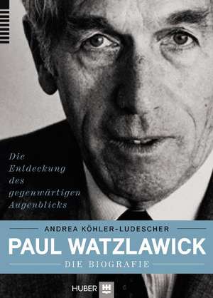 Paul Watzlawick - die Biografie de Andrea Köhler-Ludescher