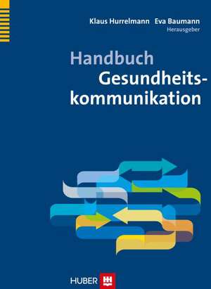 Handbuch Gesundheitskommunikation de Klaus Hurrelmann