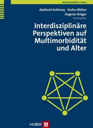 Interdisziplinäre Perspektiven auf Multimorbidität und Alter de Adelheid Kuhlmey