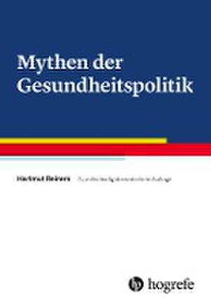 Mythen der Gesundheitspolitik de Hartmut Reiners