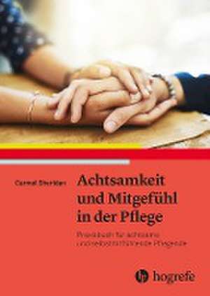 Achtsamkeit und Mitgefühl in der Pflege de Carmel Sheridan