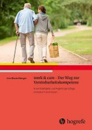 work & care - Der Weg zur Vereinbarkeitskompetenz de Iren Bischofberger